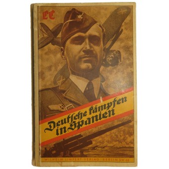 Combattants allemands en Espagne Deutsche Kämpfen in Spanien Herausgegeben von der Legion Condor. Espenlaub militaria